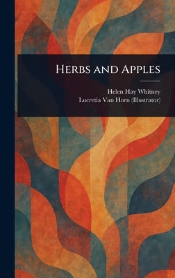 Herbs and Apples by Whitney, Helen Hay