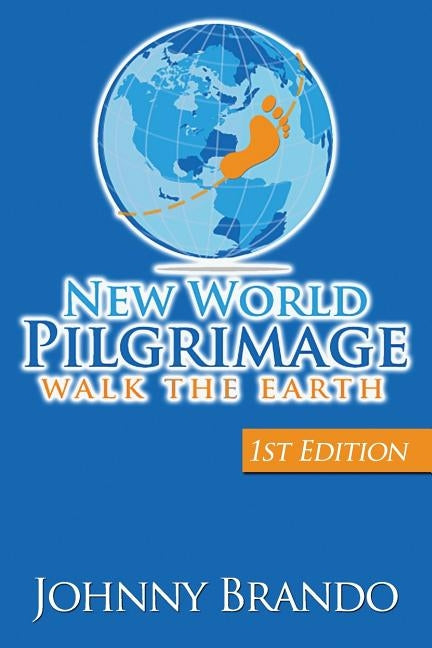 New World Pilgrimage: Walk The Earth by Brando, Johnny