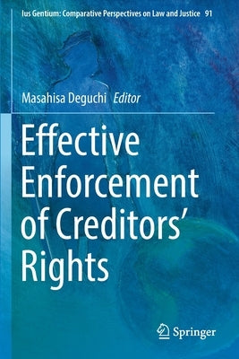 Effective Enforcement of Creditors' Rights by Deguchi, Masahisa