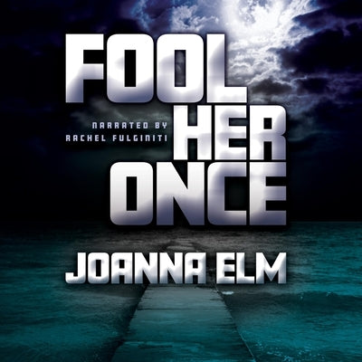 Fool Her Once by ELM, Joanna