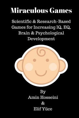 Miraculous Games: Scientific & Research Based Games for Increasing IQ, EQ, Brain & Psychological Development by Yuce, Elif
