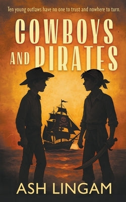 Cowboys and Pirates: A YA Western Novel by Lingam, Ash