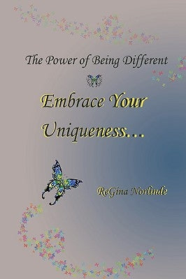 The Power of Being Different - Embrace your Uniqueness by Norlinde, Regina
