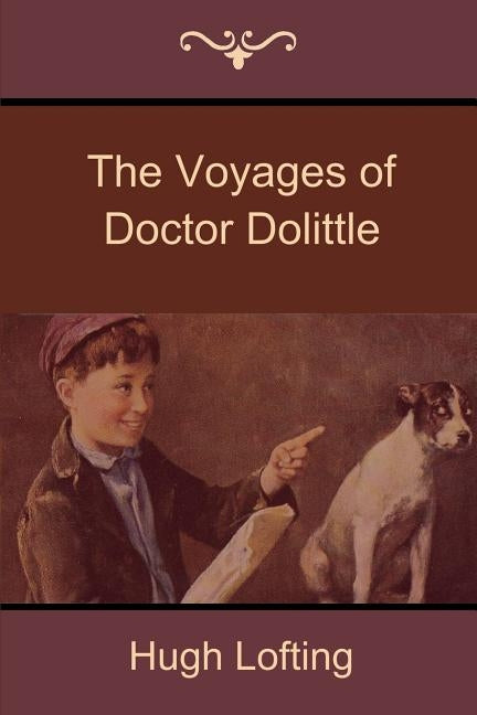 The Voyages of Doctor Dolittle by Lofting, Hugh