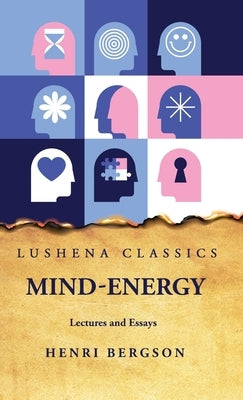 Mind-Energy Lectures and Essays by Henri Bergson