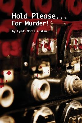 Hold Please... For Murder! by Austin, Lynda Marie