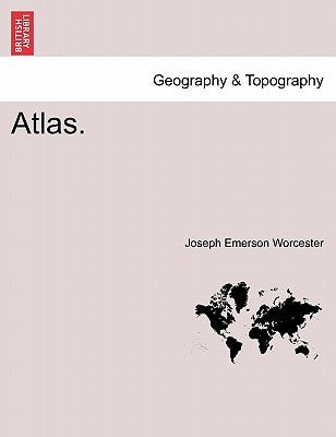 Atlas. by Worcester, Joseph Emerson