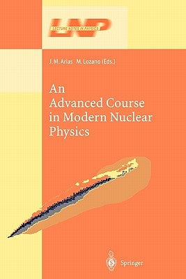 An Advanced Course in Modern Nuclear Physics by Arias, J. M.