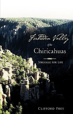 Forbidden Valley of the Chiricahuas BK1 by Frey, Clifford