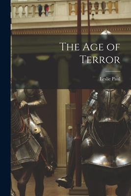 The Age of Terror by Paul, Leslie 1905-1985