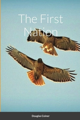 The First Nation by Coiner, Douglas