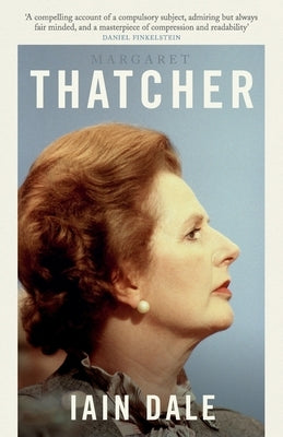 Margaret Thatcher: The Prime Ministers Series by Dale, Iain
