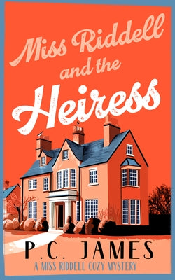 Miss Riddell and the Heiress by James, P. C.