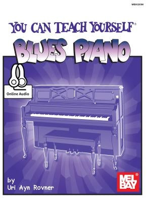 You Can Teach Yourself Blues Piano by Uri Ayn Rovner