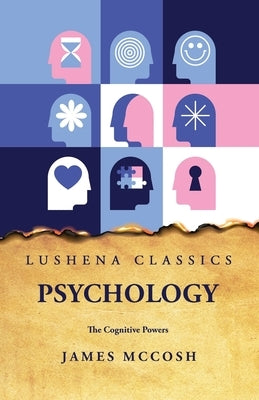 Psychology The Cognitive Powers by James McCosh