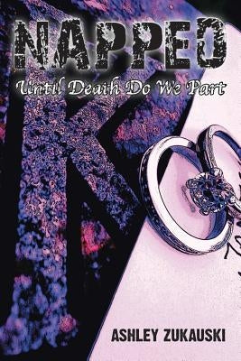 Napped: Until Death Do We Part... by Zukauski, Ashley