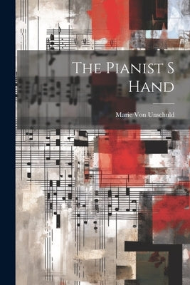 The Pianist S Hand by Von Unschuld, Marie