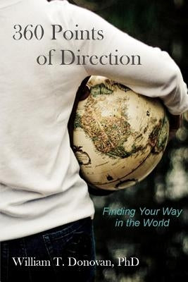 360 Points of Direction: Finding Your Way in the World by Donovan, William T.