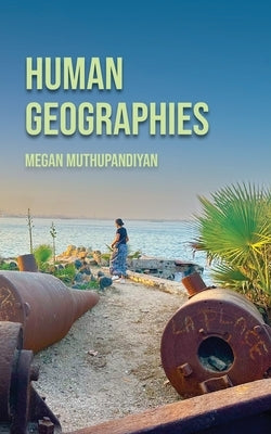 Human Geographies by Muthupandiyan, Megan