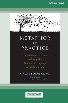 Metaphor in Practice: A Professional's Guide to Using the Science of Language in Psychotherapy (16pt Large Print Format) by Törneke, Niklas