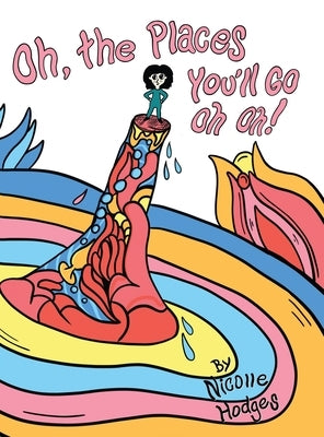 Oh, the Places You'll Go Oh Oh! by Hodges, Nicolle