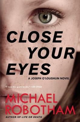 Close Your Eyes by Robotham, Michael