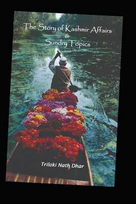 The Story of Kashmir Afairs And Sundry Topics: Mohini Publications by Jammu, Mohini Publications