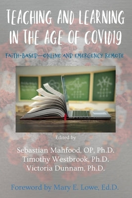 Teaching and Learning in the Age of COVID19: Faith-Based, Online and Emergency Remote by Westbrook, Timothy