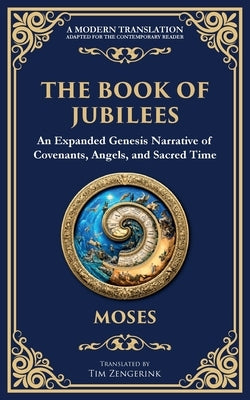 The Book of Jubilees: A Timeless Chronicle of Sacred History and Divine Law by (Ancient Jewish Tradition), Moses
