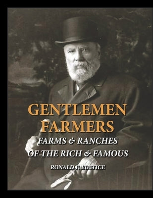 Gentlemen Farmers: Cattle Herds of the Rich & Famous by Eustice, Ronald Francis
