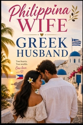 Philippina Wife, Greek Husband: "A Memoir of Love Across Oceans and Cultures" by Douvis, Vlassis