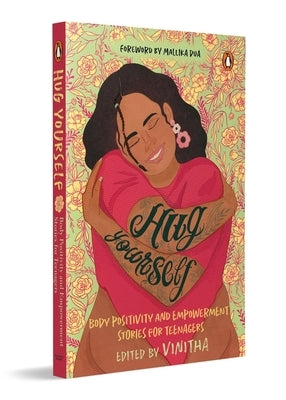 Hug Yourself: Body Positivity and Empowerment Stories for Teenagers a Powerful Anthology of 16 Stories Featuring Prominent Writers Like Anuja Chandram by R.