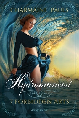 Hydromancist (SECOND EDITION): Art of Water by Pauls, Charmaine