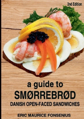 A guide to Smørrebrød: 2. Edition by Fonsenius, Eric Maurice
