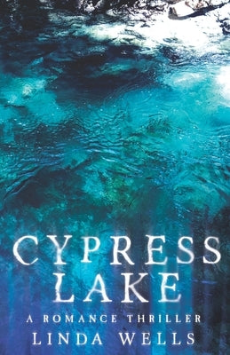 Cypress Lake: A Romance Thriller by Wells, Linda
