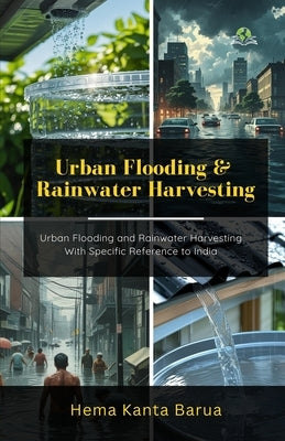 Urban Flooding and Rainwater Harvesting by Barua, Hema Kanta
