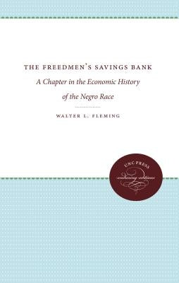 The Freedmen's Savings Bank: A Chapter in the Economic History of the Negro Race by Fleming, Walter L.