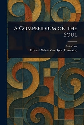 A Compendium on the Soul by Avicenna