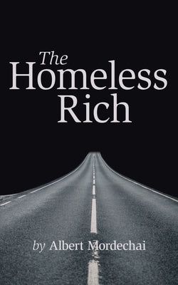 The Homeless Rich by Mordechai, Albert