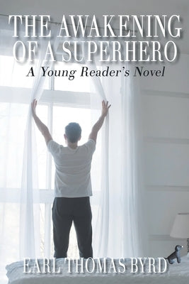 The Awakening of a Superhero: A Young Reader's Novel by Byrd, Earl Thomas