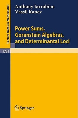 Power Sums, Gorenstein Algebras, and Determinantal Loci by Iarrobino, A.