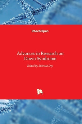 Advances in Research on Down Syndrome by Dey, Subrata