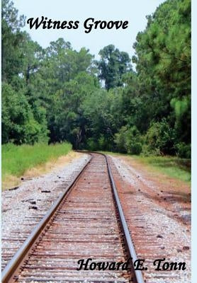 Witness Groove by Tonn, Howard E.