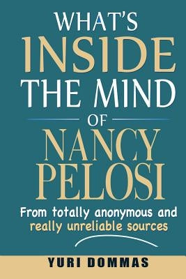 What's inside the mind of Nancy Pelosi by Dommas, Yuri