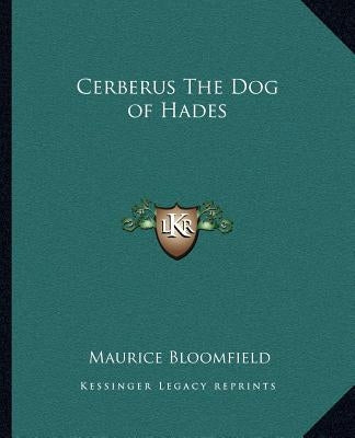 Cerberus The Dog of Hades by Bloomfield, Maurice
