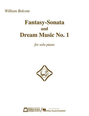 Fantasy-Sonata and Dream Music No. 1: For Solo Piano by Bolcom, William