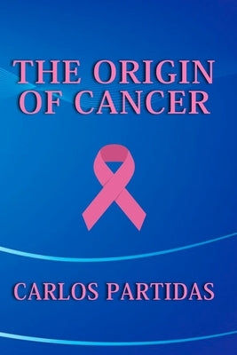 The Origin of Cancer: Tautomerism & Methylation by Partidas, Carls L.