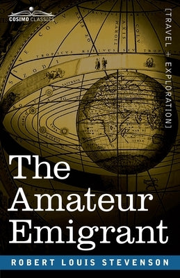 The Amateur Emigrant: From the Clyde to Sandy Hook by Stevenson, Robert Louis