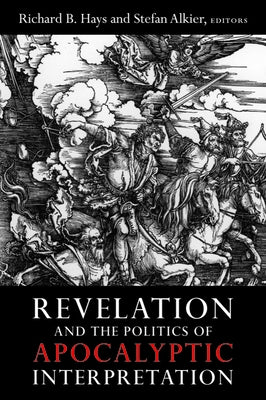 Revelation and the Politics of Apocalyptic Interpretation by Hays, Richard B.