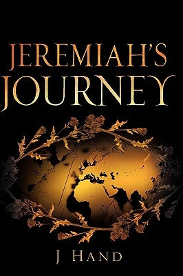 Jeremiah's Journey by Hand, J.